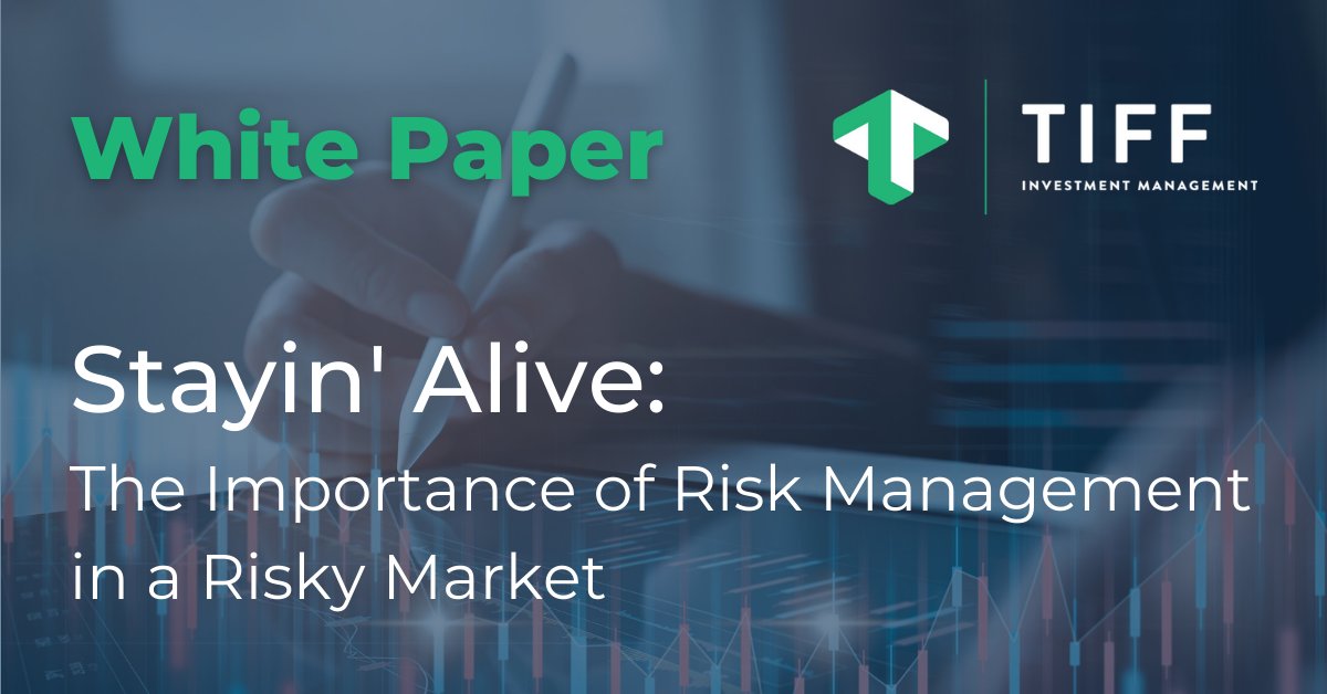 Stayin' Alive: The Importance of Risk Management in a Risky Market